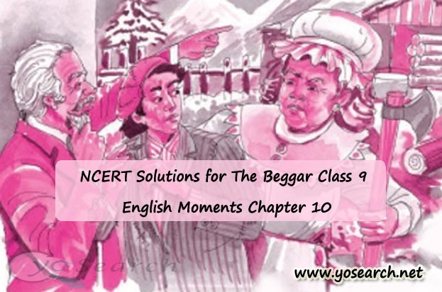NCERT Solutions for The Beggar Class 9 English Moments Chapter 10