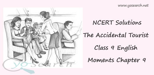 The Accidental Tourist Class 9 English Moments Chapter 9 NCERT Solutions