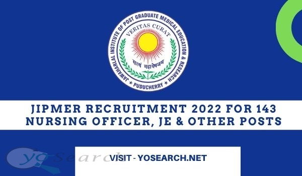 JIPMER Recruitment 2022 for 143 Nursing Officer, JE & Other Posts